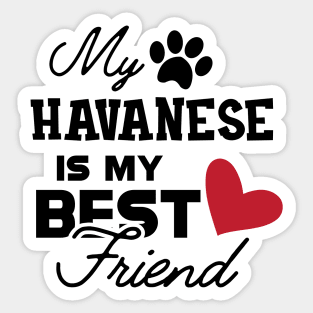 Havanese Dog - My havanese is my best friend Sticker